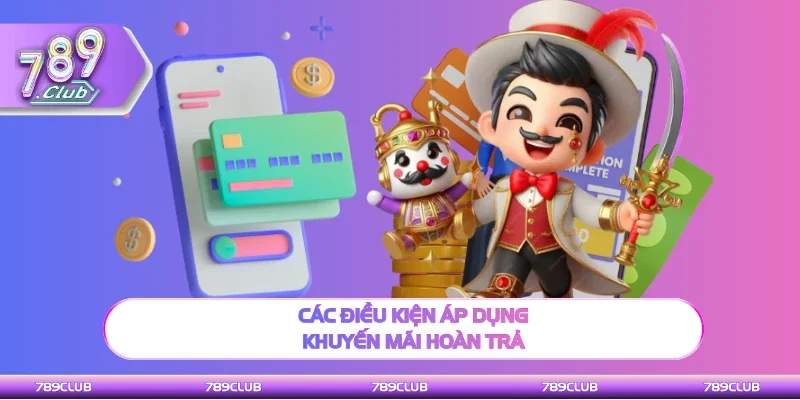 Các điều kiện áp dụng khuyến mãi hoàn trả